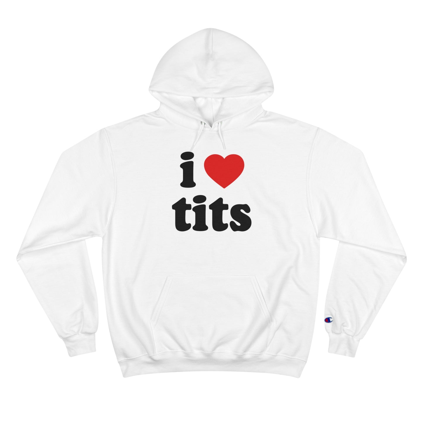 I Love Tits Champion Hoodie