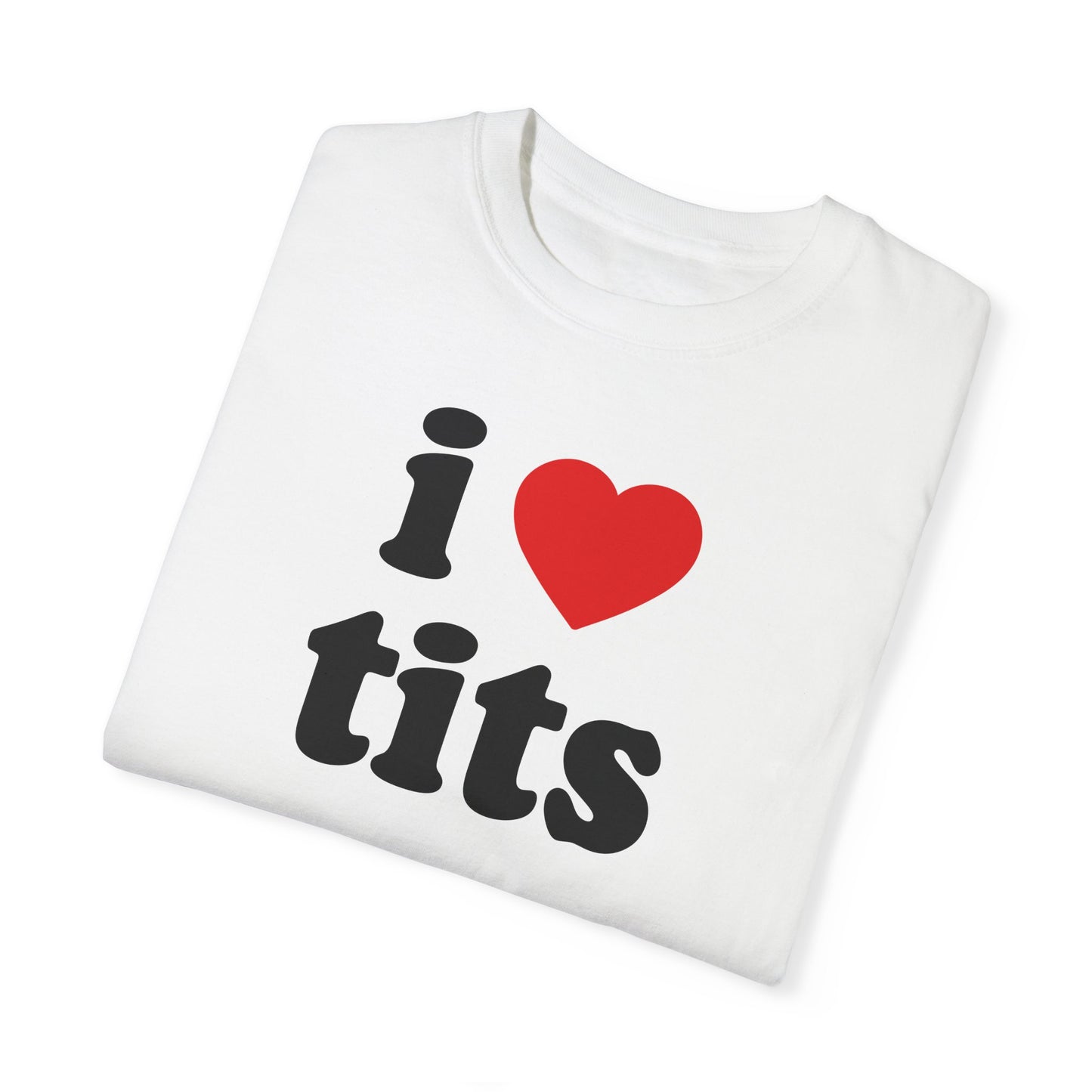 I Love "Tits" Unisex T-Shirt