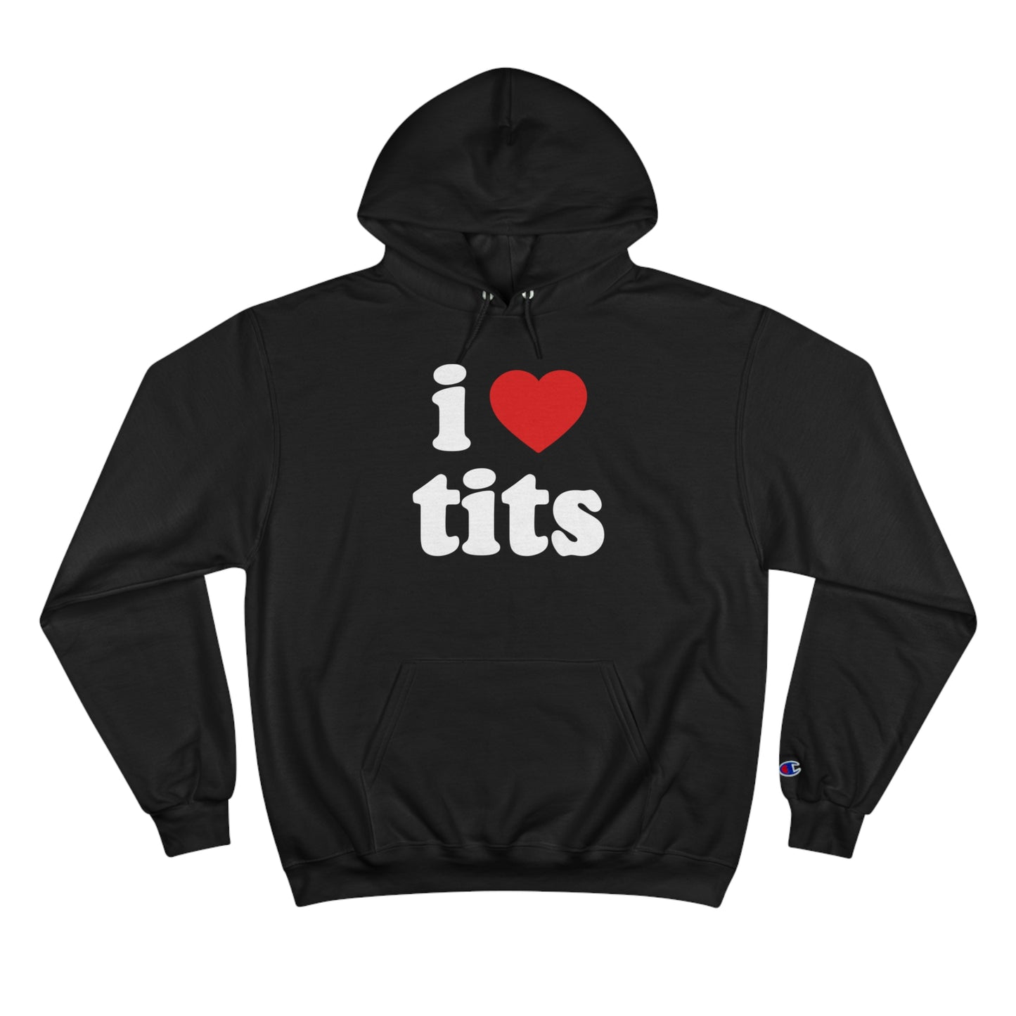 I Love Tits Champion Hoodie