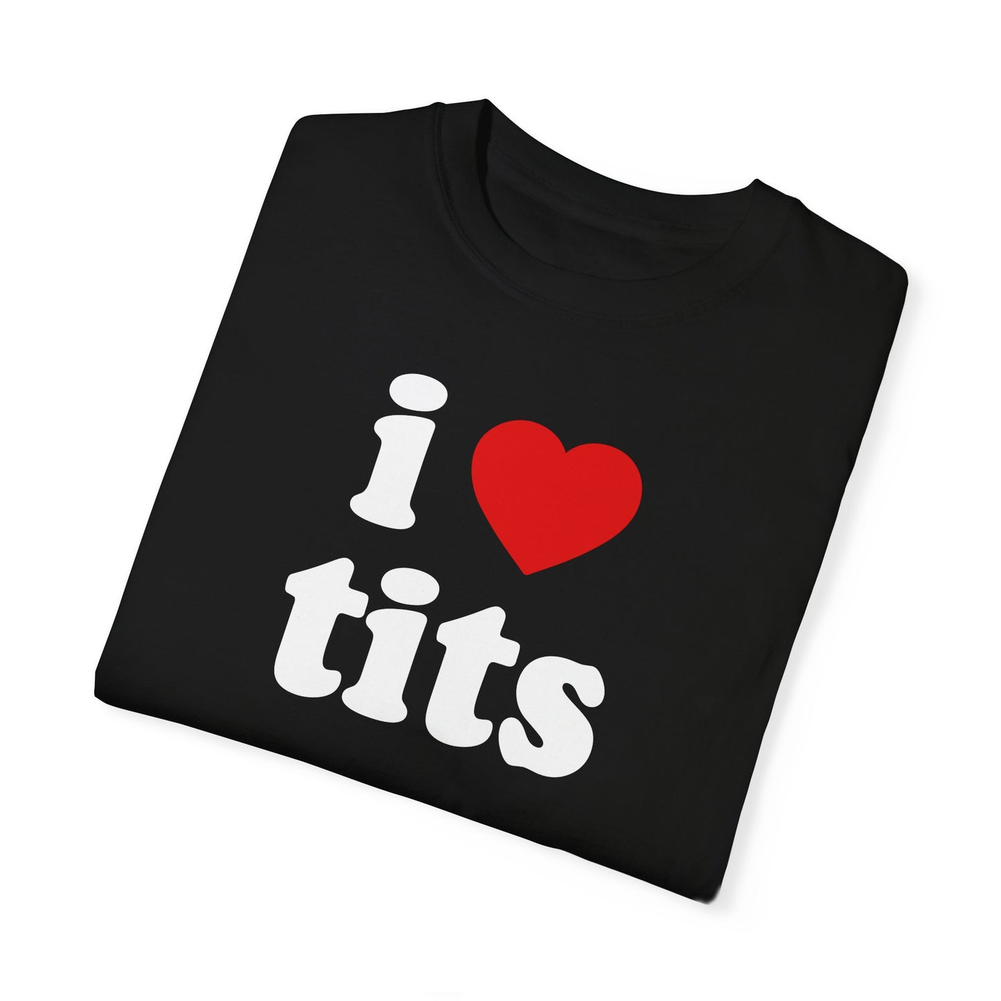 I Love "Tits" Unisex T-Shirt